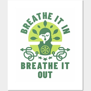 Breathe It In, Breathe It Out Posters and Art